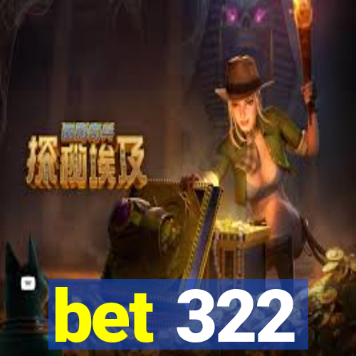 bet 322